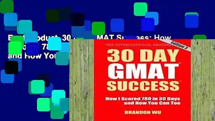 Best product  30 Day GMAT Success: How I Scored 780 on the GMAT in 30 Days and How You Can Too! -