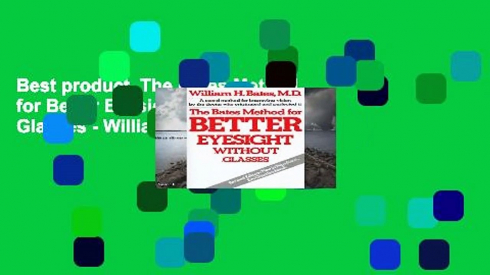 Best product  The Bates Method for Better Eyesight without Glasses - William H. Bates