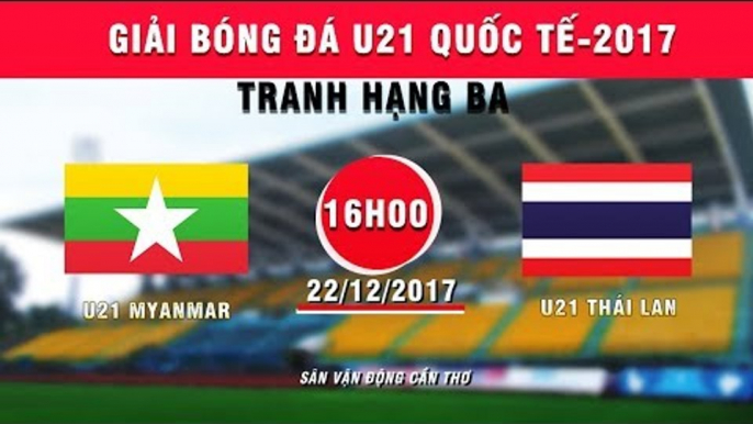 FULL | U21 Myanmar vs U21 Thái Lan | Tranh hạng ba - Giải U21 Quốc tế báo Thanh Niên 2017