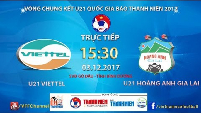 FULL | U21 Viettel vs U21 HAGL | VCK U21 Quốc Gia Báo Thanh Niên 2017