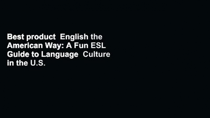 Best product  English the American Way: A Fun ESL Guide to Language  Culture in the U.S. w/Audio