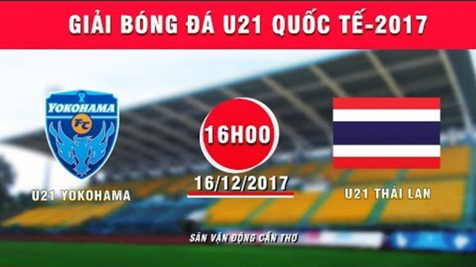 FULL | U21 Yokohama vs U21 Thái Lan | Giải Bóng đá U21 Quốc tế Báo Thanh niên 2017