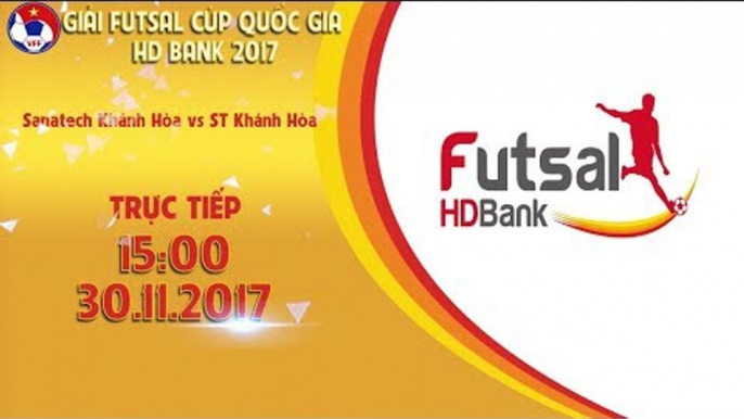 FULL | Sanatech Khánh Hòa vs Sanest Tourist Khánh Hòa | Lượt về giải Futsal cúp QG HDBank 2017