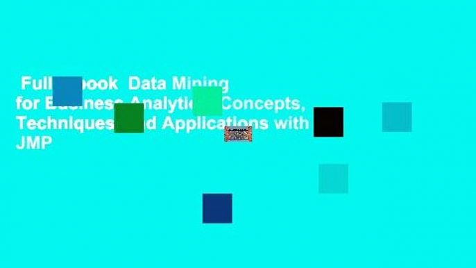 Full E-book  Data Mining for Business Analytics: Concepts, Techniques, and Applications with JMP