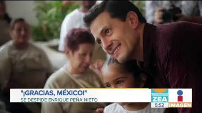 ¡Gracias, México!... Se despide Peña Nieto | Noticias con Francisco Zea