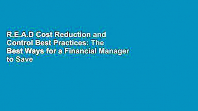 R.E.A.D Cost Reduction and Control Best Practices: The Best Ways for a Financial Manager to Save