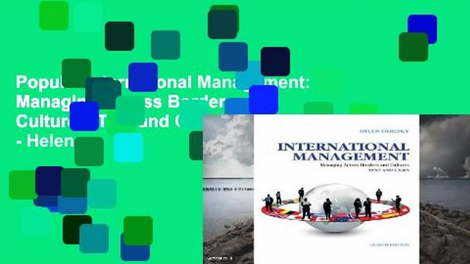 Popular International Management: Managing Across Borders and Cultures, Text and Cases - Helen