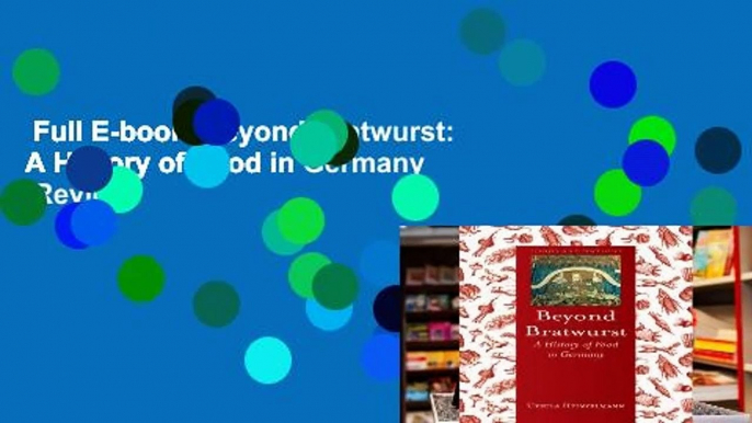 Full E-book  Beyond Bratwurst: A History of Food in Germany  Review