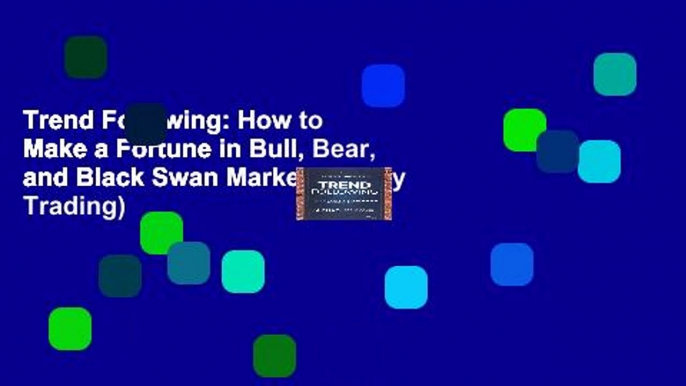 Trend Following: How to Make a Fortune in Bull, Bear, and Black Swan Markets (Wiley Trading)