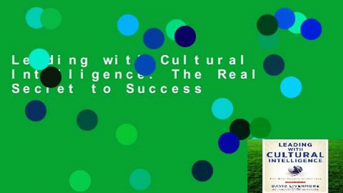 Leading with Cultural Intelligence: The Real Secret to Success