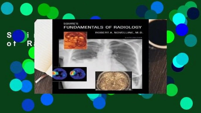 Squire s Fundamentals of Radiology