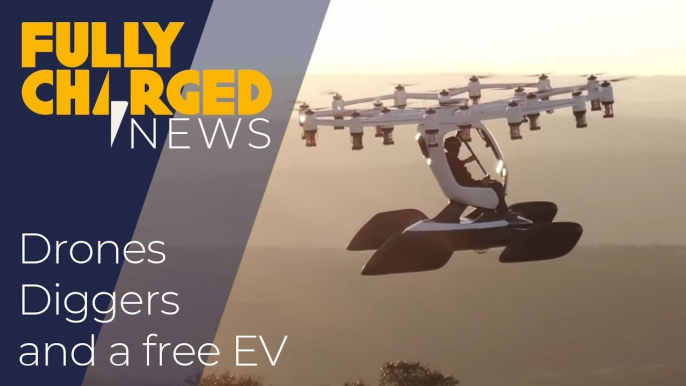 Diggers, Drones and a Free EV _ Fully Charged News