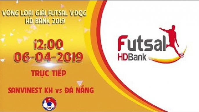 TRỰC TIẾP | SANVINEST SANNA KH vs ĐÀ NẴNG | VL giải futsal HDBank VĐQG 2019 | VFF Channel