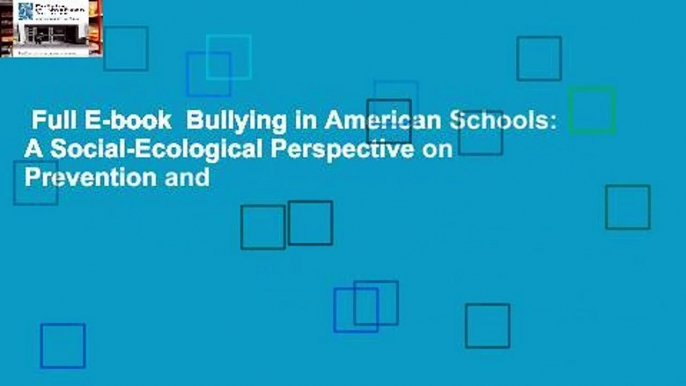 Full E-book  Bullying in American Schools: A Social-Ecological Perspective on Prevention and