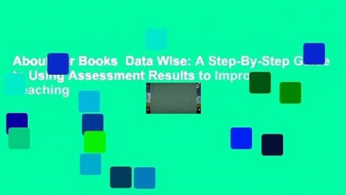 About For Books  Data Wise: A Step-By-Step Guide to Using Assessment Results to Improve Teaching