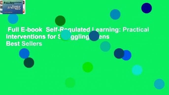 Full E-book  Self-Regulated Learning: Practical Interventions for Struggling Teens  Best Sellers