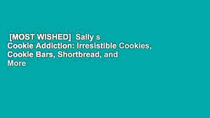 [MOST WISHED]  Sally s Cookie Addiction: Irresistible Cookies, Cookie Bars, Shortbread, and More