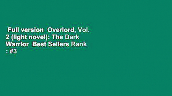 Full version  Overlord, Vol. 2 (light novel): The Dark Warrior  Best Sellers Rank : #3