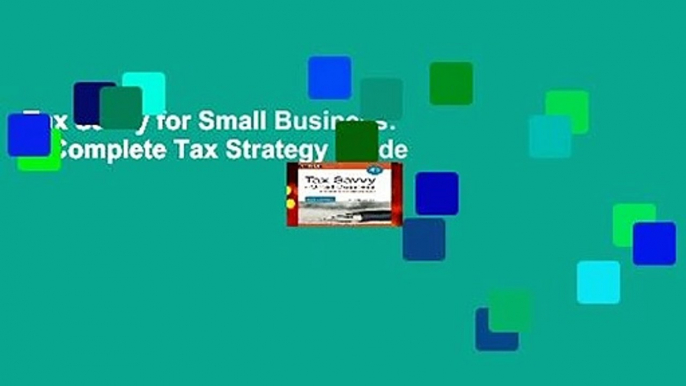 Tax Savvy for Small Business: A Complete Tax Strategy Guide