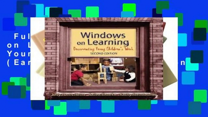 Full E-book  Windows on Learning: Documenting Young Children s Work (Early Childhood Education)