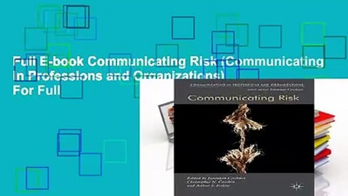 Full E-book Communicating Risk (Communicating in Professions and Organizations)  For Full