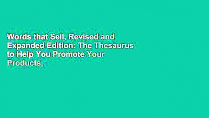 Words that Sell, Revised and Expanded Edition: The Thesaurus to Help You Promote Your Products,