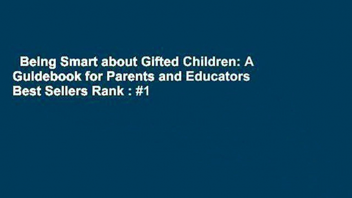 Being Smart about Gifted Children: A Guidebook for Parents and Educators  Best Sellers Rank : #1