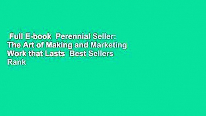 Full E-book  Perennial Seller: The Art of Making and Marketing Work that Lasts  Best Sellers Rank