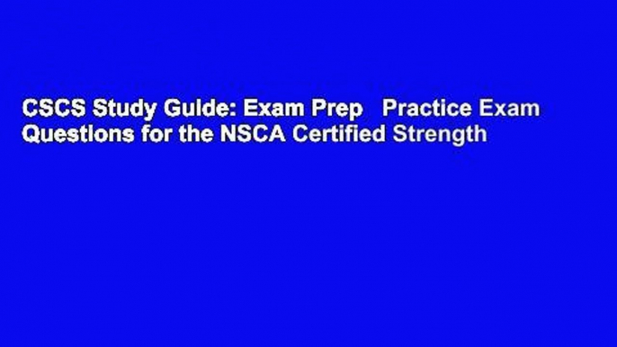 CSCS Study Guide: Exam Prep   Practice Exam Questions for the NSCA Certified Strength