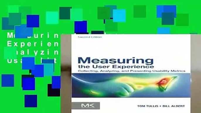 Measuring the User Experience: Collecting, Analyzing, and Presenting Usability Metrics