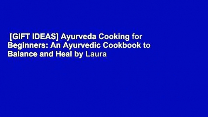 [GIFT IDEAS] Ayurveda Cooking for Beginners: An Ayurvedic Cookbook to Balance and Heal by Laura