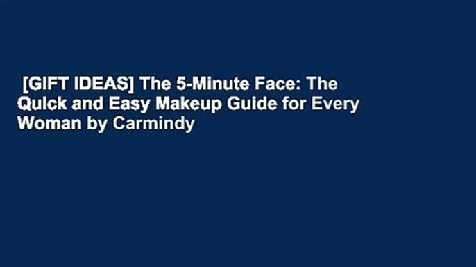 [GIFT IDEAS] The 5-Minute Face: The Quick and Easy Makeup Guide for Every Woman by Carmindy