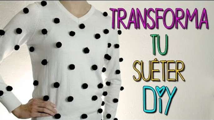 DIY Decora tu Suéter - con Pompones - Renueva tu ropa vieja - Catwalk