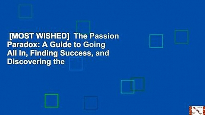 [MOST WISHED]  The Passion Paradox: A Guide to Going All In, Finding Success, and Discovering the