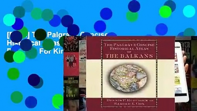 [Read] The Palgrave Concise Historical Atlas of the Balkans  For Kindle