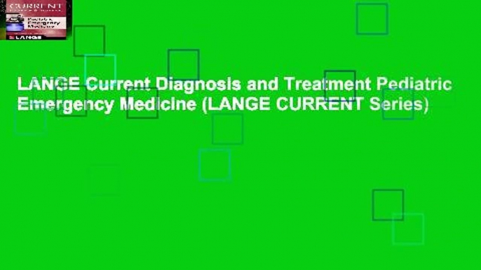 LANGE Current Diagnosis and Treatment Pediatric Emergency Medicine (LANGE CURRENT Series)