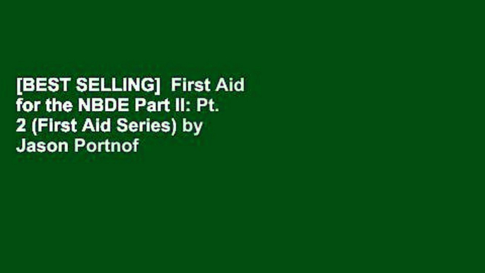 [BEST SELLING]  First Aid for the NBDE Part II: Pt. 2 (First Aid Series) by Jason Portnof