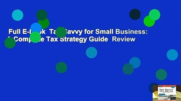 Full E-book  Tax Savvy for Small Business: A Complete Tax Strategy Guide  Review