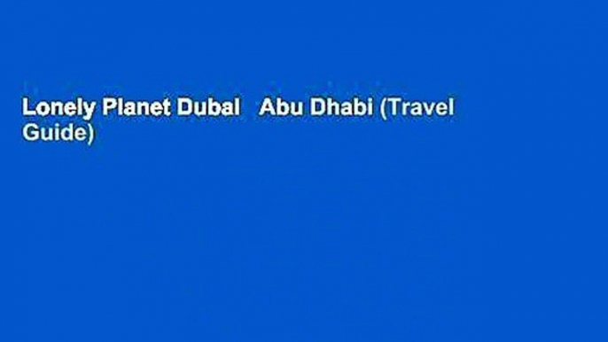 Lonely Planet Dubai   Abu Dhabi (Travel Guide)