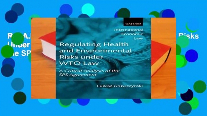 R.E.A.D Regulating Health and Environmental Risks Under WTO Law: A Critical Analysis of the SPS