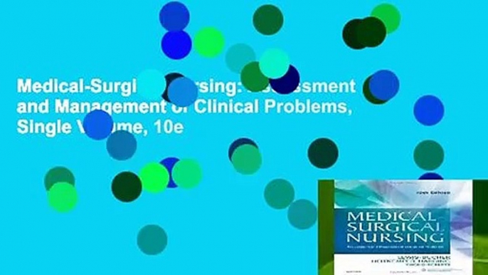 Medical-Surgical Nursing: Assessment and Management of Clinical Problems, Single Volume, 10e