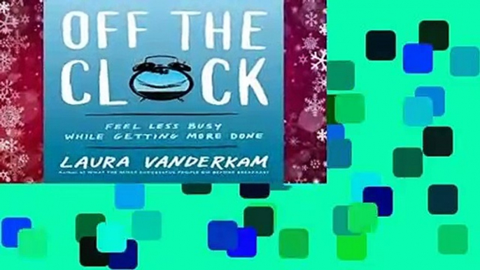 [MOST WISHED]  Off the Clock: Feel Less Busy While Getting More Done by Laura VanderKam