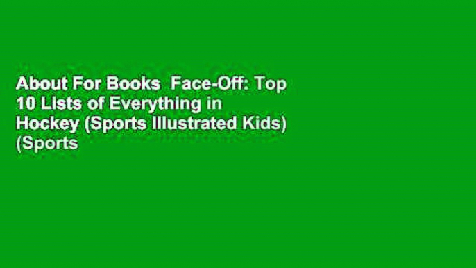 About For Books  Face-Off: Top 10 Lists of Everything in Hockey (Sports Illustrated Kids) (Sports