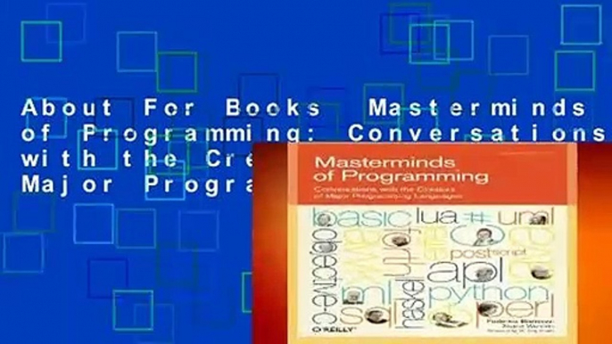 About For Books  Masterminds of Programming: Conversations with the Creators of Major Programming