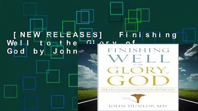 [NEW RELEASES]  Finishing Well to the Glory of God by John Dunlop