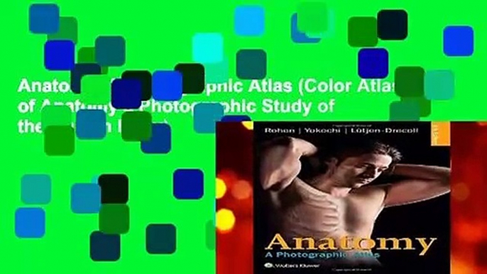 Anatomy: A Photographic Atlas (Color Atlas of Anatomy a Photographic Study of the Human Body)