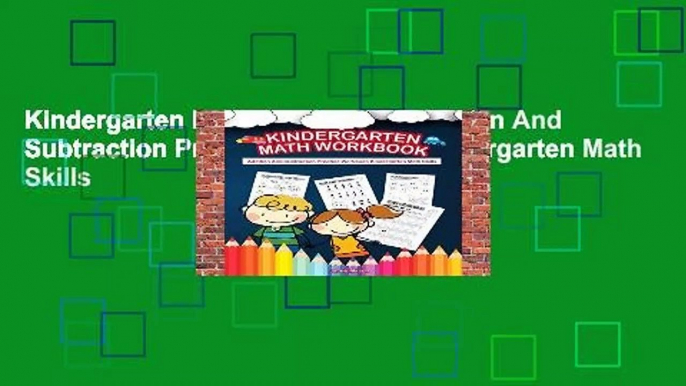 Kindergarten Math Workbook: Addition And Subtraction Practice Workbook Kindergarten Math Skills