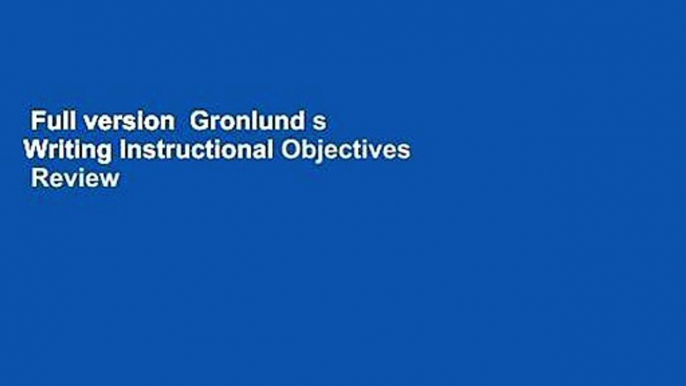 Full version  Gronlund s Writing Instructional Objectives  Review