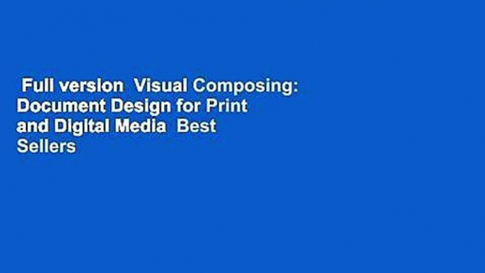 Full version  Visual Composing: Document Design for Print and Digital Media  Best Sellers Rank : #3