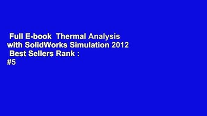 Full E-book  Thermal Analysis with SolidWorks Simulation 2012  Best Sellers Rank : #5